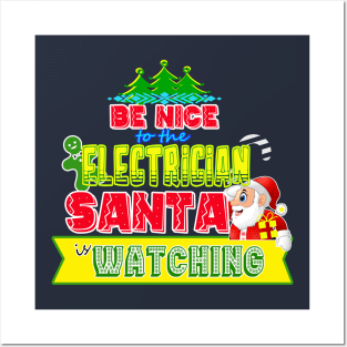 Be nice to the Electrician Santa is watching gift idea Posters and Art